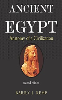 Ancient Egypt: Anatomy of a Civilization
