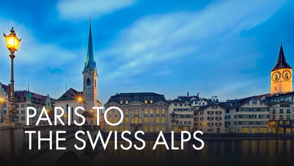 Paris to the Swiss Alps