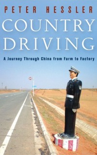 Country Driving: A Journey Through China from Farm to Factory by Peter Hessler
